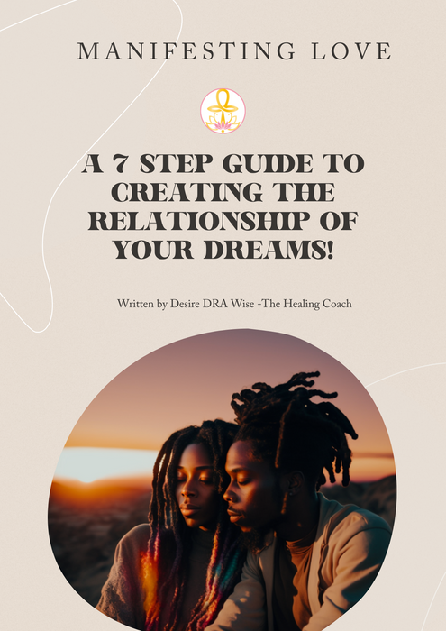 Manifesting Love: 7 Step Guide to Creating The Relationship of Your Dreams (E-Book)